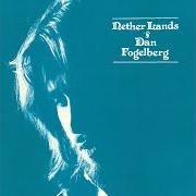 El texto musical LOVE GONE BY de DAN FOGELBERG también está presente en el álbum Nether lands (1977)