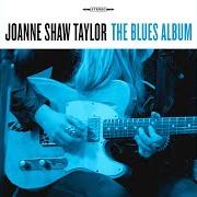 El texto musical CAN'T YOU SEE WHAT YOU'RE DOING TO ME de JOANNE SHAW TAYLOR también está presente en el álbum The blues album (2021)