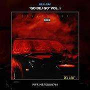 El texto musical GO DEJ GO de DEJ LOAF también está presente en el álbum Go dej go vol.1 (2018)