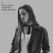 El texto musical DREAMER de MICHAL SZPAK también está presente en el álbum Dreamer (2018)