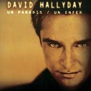 El texto musical UN PARADIS UN ENFER de DAVID HALLYDAY también está presente en el álbum Un paradis, un enfer (1999)