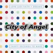 El texto musical CITY OF ANGELS de THIRTY SECONDS TO MARS también está presente en el álbum Love lust faith + dreams (2013)