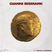 El texto musical SOLDI SPORCHI de GIANNI BISMARK también está presente en el álbum Re senza corona (2019)