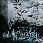 El texto musical WHAT A DREAM COME TRUE de DEAD CITY SUNDAY también está presente en el álbum The individuals (2006)