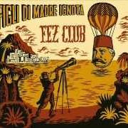 El texto musical FANTAPOLITIKA de FIGLI DI MADRE IGNOTA también está presente en el álbum Fez club (2007)