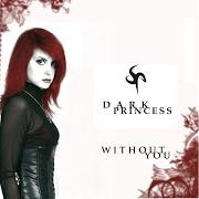 El texto musical WITHOUT YOU de DARK PRINCESS también está presente en el álbum Without you (2005)