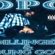 El texto musical DIPP WIT ME de D.P.G. también está presente en el álbum Dillinger & young gotti (2001)