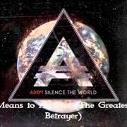 El texto musical MEANS TO AN END (THE GREATEST BETRAYER) de ADEPT también está presente en el álbum Silence the world (2013)