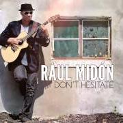 El texto musical TIME MACHINE de RAUL MIDON también está presente en el álbum Don't hesitate (2014)