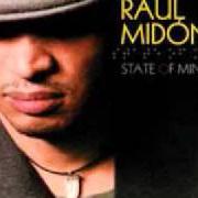 El texto musical STATE OF MIND de RAUL MIDON también está presente en el álbum State of mind (2005)