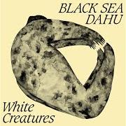El texto musical BIG MOUTH de BLACK SEA DAHU también está presente en el álbum White creatures (2018)