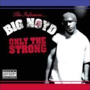 El texto musical ONLY THE STRONG INTRO de BIG NOYD también está presente en el álbum Only the strong (2003)