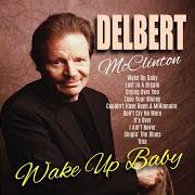 El texto musical YOU GOT ME HUMMIN' de DELBERT MCCLINTON también está presente en el álbum Wake up baby (1981)