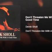 El texto musical THINKIN' BOUT YOU de DEREK SHOLL también está presente en el álbum Don't threaten me with a good time (2006)