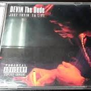 El texto musical WXYZ de DEVIN THE DUDE también está presente en el álbum Just tryin' ta live (2002)