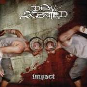 El texto musical DOWN MY NECK de DEW-SCENTED también está presente en el álbum Impact (2003)