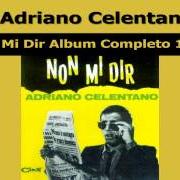 El texto musical CHI CE L'HA CON ME de ADRIANO CELENTANO también está presente en el álbum Non mi dir (1965)