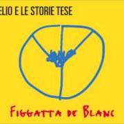 El texto musical VINCERE L'ODIO de ELIO E LE STORIE TESE también está presente en el álbum Figatta de blanc (2016)