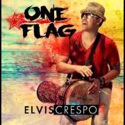 El texto musical FUERON TUS OJOS de ELVIS CRESPO también está presente en el álbum One flag (2013)