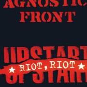 El texto musical RIOT RIOT UPSTART de AGNOSTIC FRONT también está presente en el álbum Riot, riot upstart (1999)