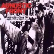 El texto musical TODAY, TOMORROW, FOREVER de AGNOSTIC FRONT también está presente en el álbum Something's gotta give (1998)