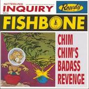 El texto musical IN THE CUBE de FISHBONE también está presente en el álbum Chim chim's bad ass revenge (1996)