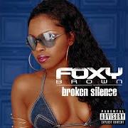 El texto musical B K ANTHEM de FOXY BROWN también está presente en el álbum Broken silence (2001)