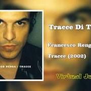 El texto musical SEGRETI de FRANCESCO RENGA también está presente en el álbum Tracce (2002)