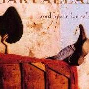 El texto musical ALL I HAD GOING IS GONE de GARY ALLAN también está presente en el álbum Used heart for sale (1996)