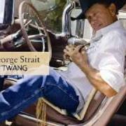 El texto musical BEAUTIFUL DAY FOR GOODBYE de GEORGE STRAIT también está presente en el álbum Twang (2009)