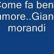 El texto musical COME FA BENE L'AMORE de GIANNI MORANDI también está presente en el álbum Come fa bene l'amore (2000)