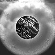 El texto musical LEGNA DEGNA FM de GIGI D'AGOSTINO también está presente en el álbum Lento violento (2007)