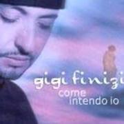 El texto musical SENZA NOI de GIGI FINIZIO también está presente en el álbum Come intendo io (2000)