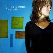 El texto musical NEW SONG de GINNY OWENS también está presente en el álbum Beautiful (2004)