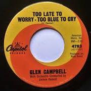 El texto musical WALKING THE FLOOR OVER YOU de GLEN CAMPBELL también está presente en el álbum Too late to worry, too blue to cry