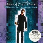 El texto musical THE WORLD IS BROKEN de GLENN HUGHES también está presente en el álbum Return of crystal karma (2000)