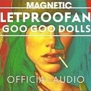 El texto musical BULLETPROOFANGEL de GOO GOO DOLLS también está presente en el álbum Magnetic (2013)