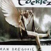 El texto musical 7/8 AND 11/8 de GORAN BREGOVIC también está presente en el álbum Ederlezi (1998)
