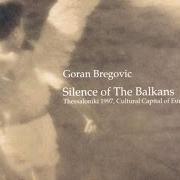El texto musical SILENCE 2 de GORAN BREGOVIC también está presente en el álbum Silence of balkans (1998)