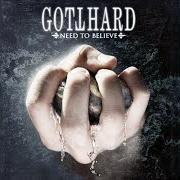 El texto musical UNCONDITIONAL FAITH de GOTTHARD también está presente en el álbum Need to believe (2009)