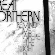 El texto musical STORY de GREAT NORTHERN también está presente en el álbum Remind me where the light is (2009)