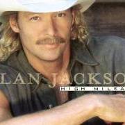 El texto musical DANCIN' ALL AROUND IT de ALAN JACKSON también está presente en el álbum High mileage (1998)