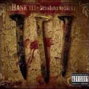 El texto musical THROWN OUT OF THE BAR de HANK WILLIAMS III también está presente en el álbum Straight to hell (2006)