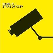 El texto musical GOTTA REASON de HARD-FI también está presente en el álbum Stars of cctv (2005)