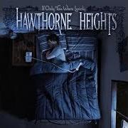 El texto musical SAYING SORRY de HAWTHORNE HEIGHTS también está presente en el álbum If only you were lonely (2006)