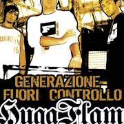 El texto musical GENERAZIONE FUORI CONTROLLO de HUGA FLAME también está presente en el álbum Generazione fuori controllo (2006)