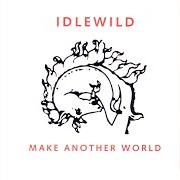 El texto musical ONCE IN YOUR LIFE de IDLEWILD también está presente en el álbum Make another world (2007)