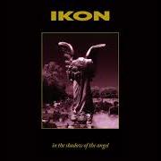 El texto musical IN THE SHADOW OF THE ANGEL de IKON también está presente en el álbum In the shadow of the angel (1994)