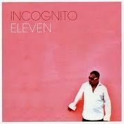 El texto musical IT'S JUST ONE OF THOSE THINGS de INCOGNITO también está presente en el álbum Eleven (2005)