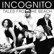 El texto musical IT MAY RAIN SOMETIME de INCOGNITO también está presente en el álbum Tales from the beach (2008)